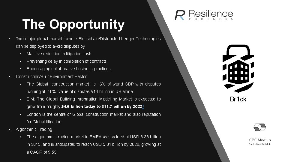 The Opportunity • Two major global markets where Blockchain/Distributed Ledger Technologies can be deployed