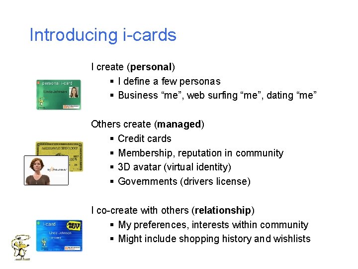 Introducing i-cards I create (personal) § I define a few personas § Business “me”,