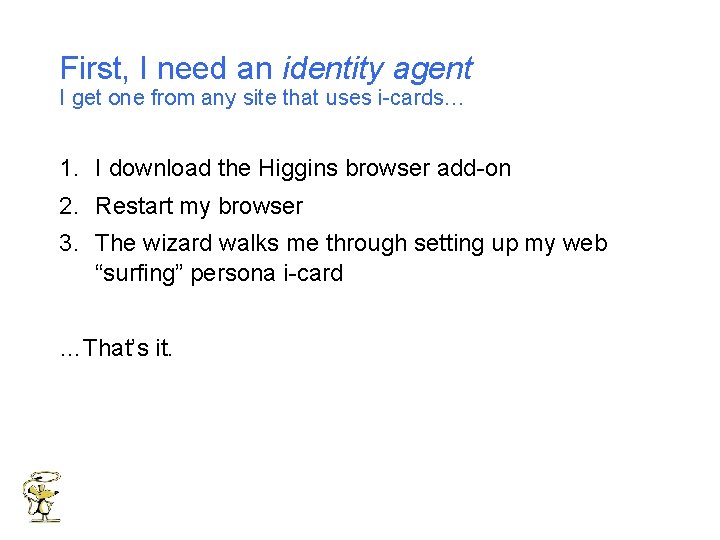 First, I need an identity agent I get one from any site that uses