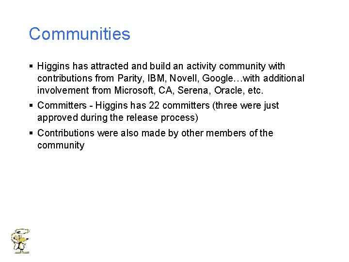 Communities § Higgins has attracted and build an activity community with contributions from Parity,