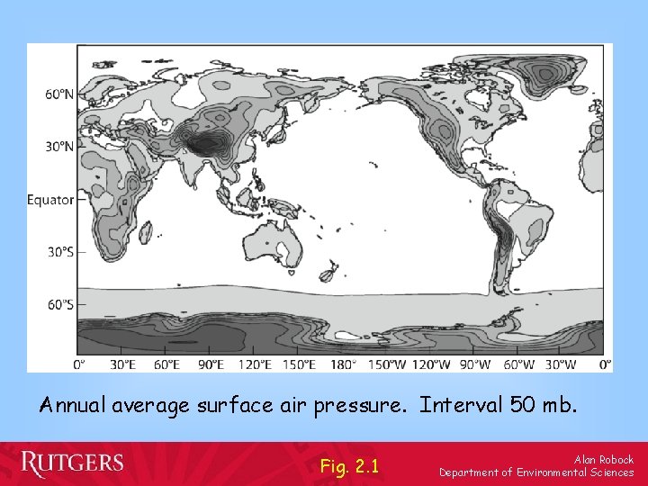 Annual average surface air pressure. Interval 50 mb. Fig. 2. 1 Alan Robock Department