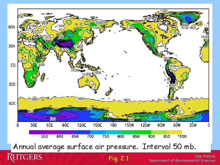 Annual average surface air pressure. Interval 50 mb. Fig. 2. 1 Alan Robock Department