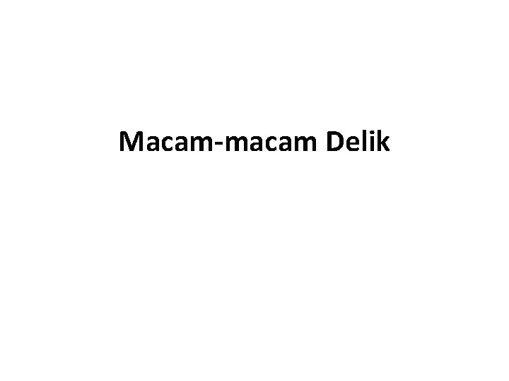 Macam-macam Delik 