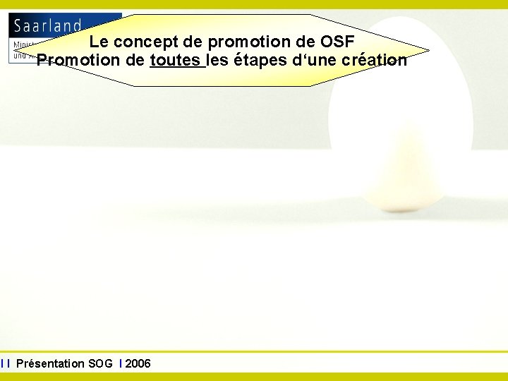 www. sog. saarland. de Le concept de promotion de OSF Promotion de toutes les