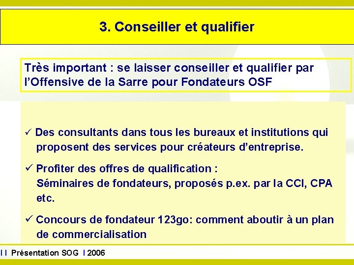 www. sog. saarland. de 3. Conseiller et qualifier Très important : se laisser conseiller