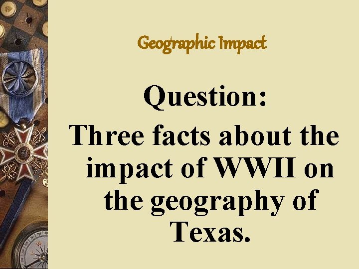 Geographic Impact Question: Three facts about the impact of WWII on the geography of