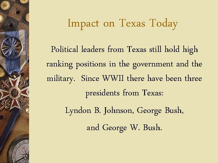 Impact on Texas Today Political leaders from Texas still hold high ranking positions in