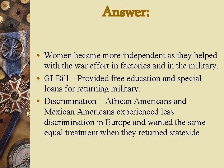 Answer: w Women became more independent as they helped with the war effort in