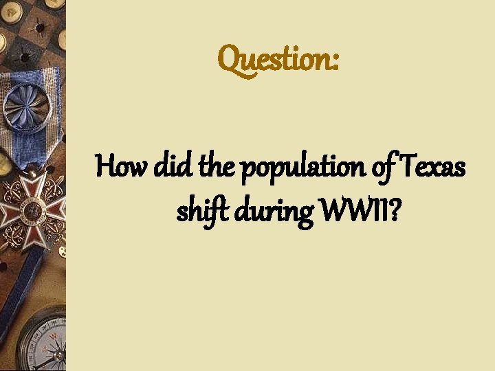 Question: How did the population of Texas shift during WWII? 