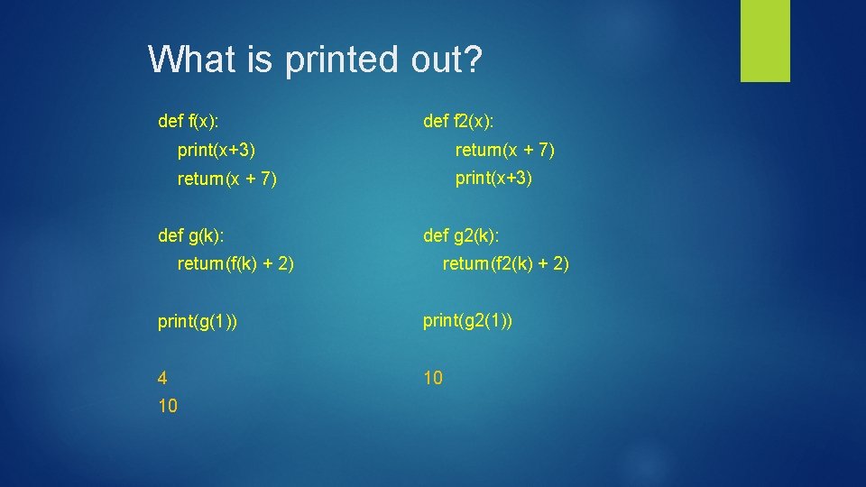 What is printed out? def f(x): def f 2(x): print(x+3) return(x + 7) print(x+3)