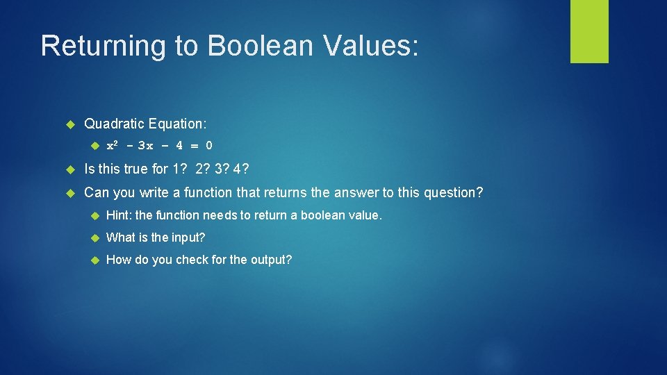 Returning to Boolean Values: Quadratic Equation: x 2 - 3 x – 4 =
