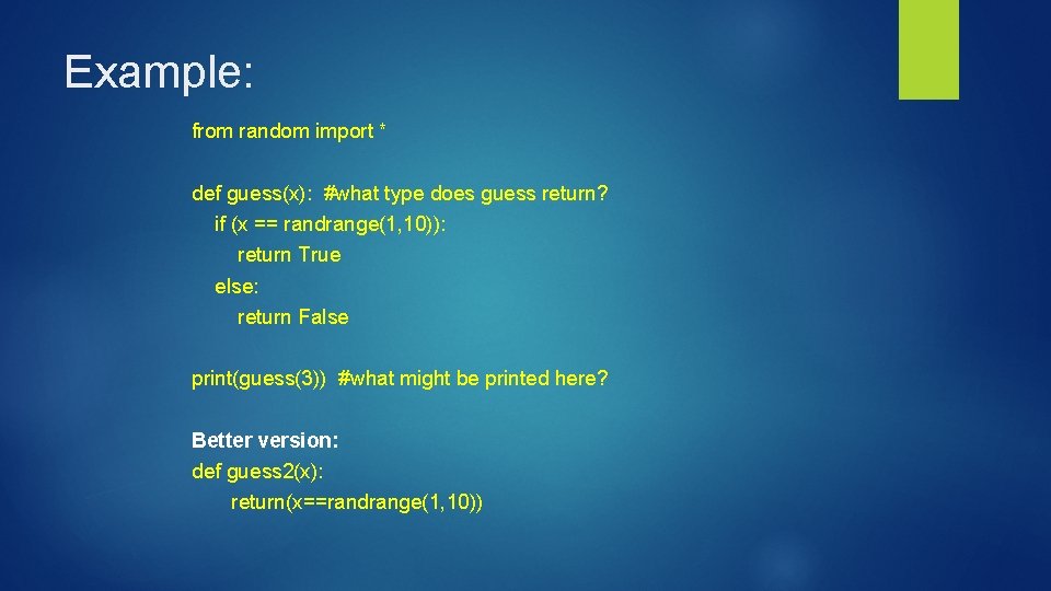 Example: from random import * def guess(x): #what type does guess return? if (x
