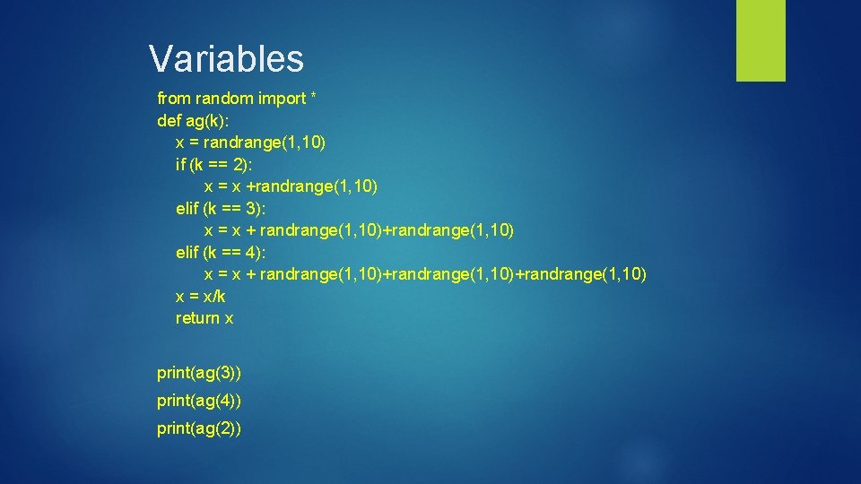 Variables from random import * def ag(k): x = randrange(1, 10) if (k ==