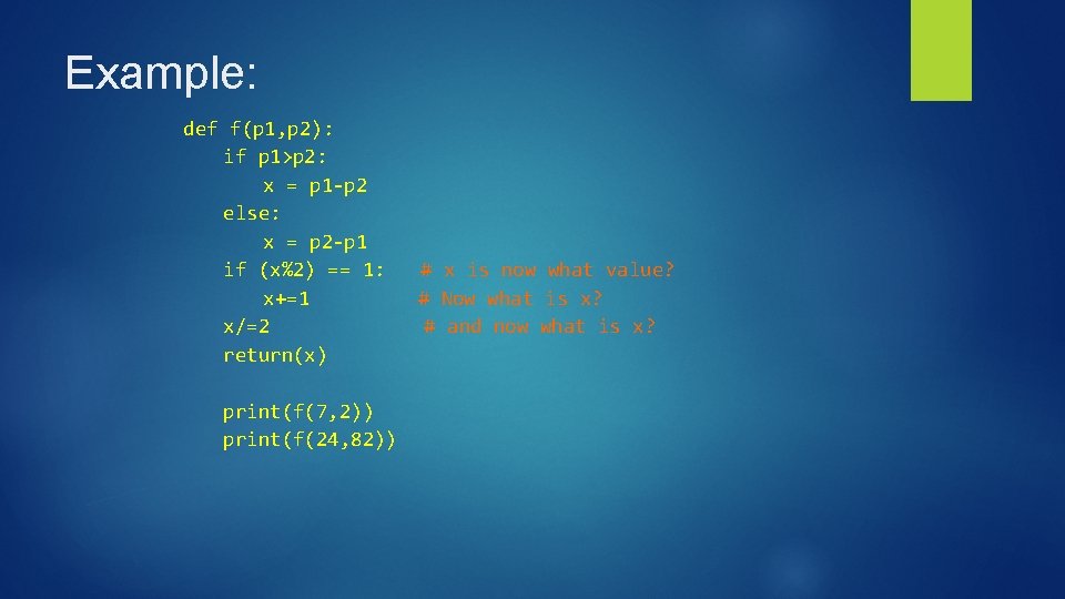 Example: def f(p 1, p 2): if p 1>p 2: x = p 1