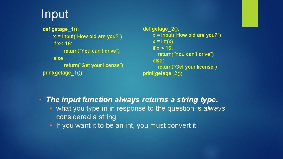 Input def getage_1(): x = input(“How old are you? ”) if x< 16: return(“You