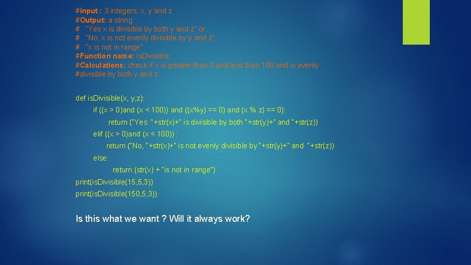 #input : 3 integers, x, y and z #Output: a string # “Yes x