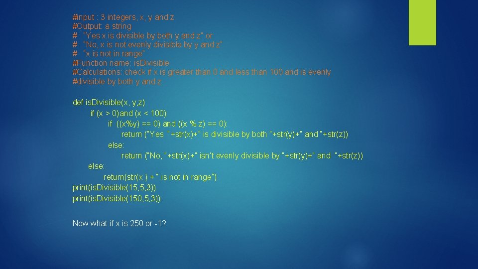 #input : 3 integers, x, y and z #Output: a string # “Yes x