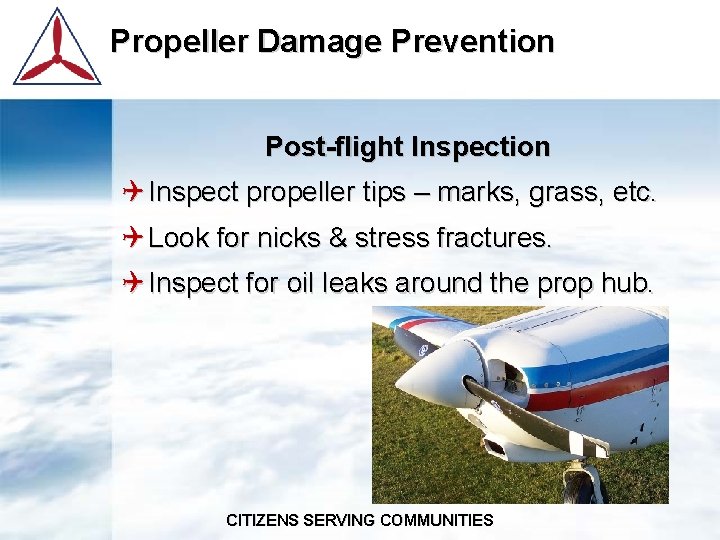 Propeller Damage Prevention Post-flight Inspection Q Inspect propeller tips – marks, grass, etc. Q