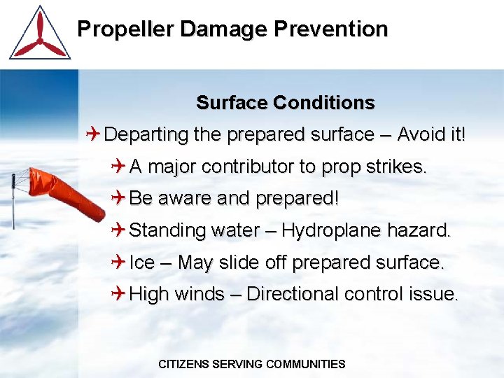 Propeller Damage Prevention Surface Conditions Q Departing the prepared surface – Avoid it! Q