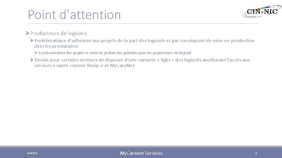 Point d’attention ØProducteurs de logiciels ØProblématique d’adhésion aux projets de la part des logiciels