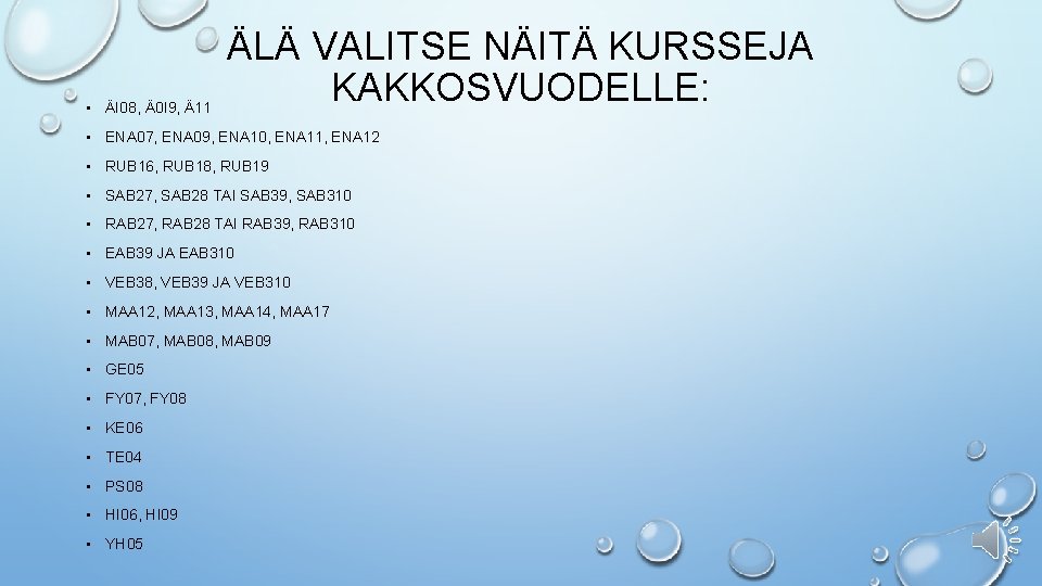  • ÄI 08, Ä0 I 9, Ä11 ÄLÄ VALITSE NÄITÄ KURSSEJA KAKKOSVUODELLE: •