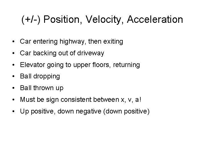 (+/-) Position, Velocity, Acceleration • Car entering highway, then exiting • Car backing out