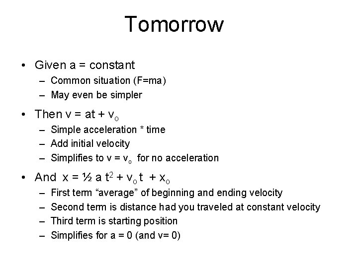 Tomorrow • Given a = constant – Common situation (F=ma) – May even be
