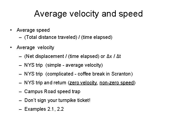 Average velocity and speed • Average speed – (Total distance traveled) / (time elapsed)