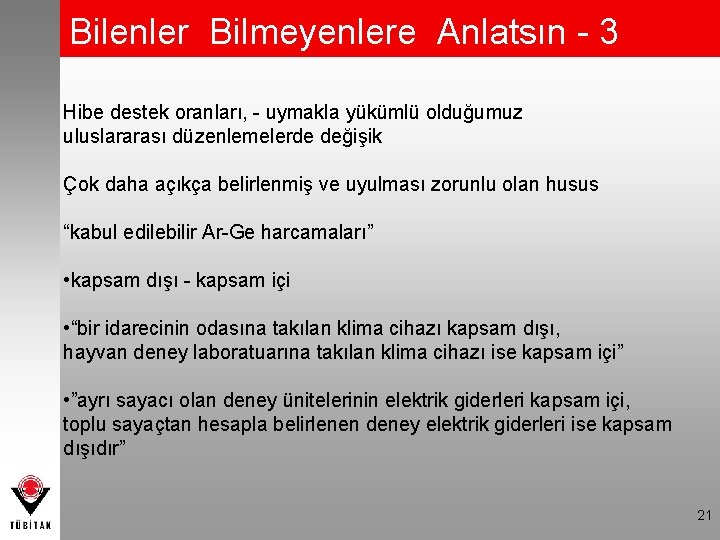 Bilenler Bilmeyenlere Anlatsın - 3 Hibe destek oranları, - uymakla yükümlü olduğumuz uluslararası düzenlemelerde