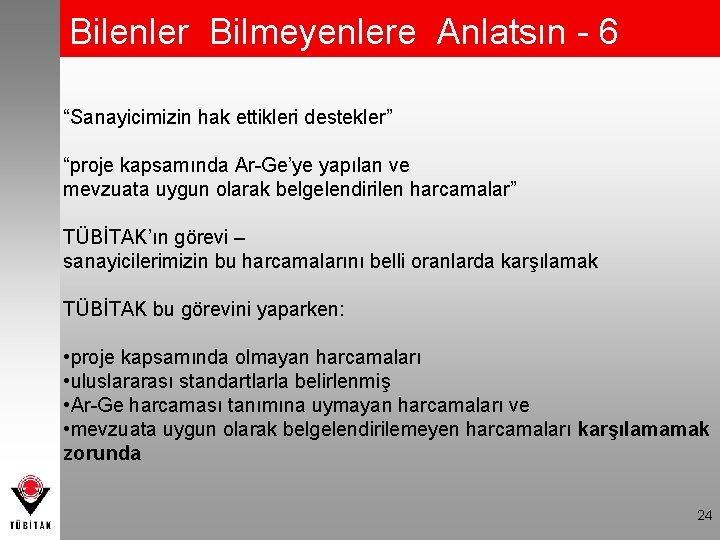 Bilenler Bilmeyenlere Anlatsın - 6 “Sanayicimizin hak ettikleri destekler” “proje kapsamında Ar-Ge’ye yapılan ve