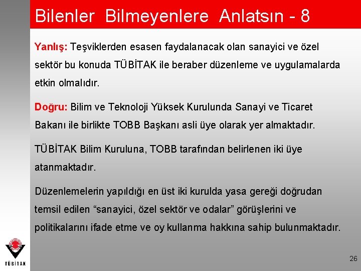 Bilenler Bilmeyenlere Anlatsın - 8 Yanlış: Teşviklerden esasen faydalanacak olan sanayici ve özel sektör