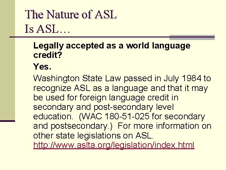 The Nature of ASL Is ASL… Legally accepted as a world language credit? Yes.