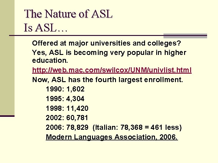 The Nature of ASL Is ASL… Offered at major universities and colleges? Yes, ASL