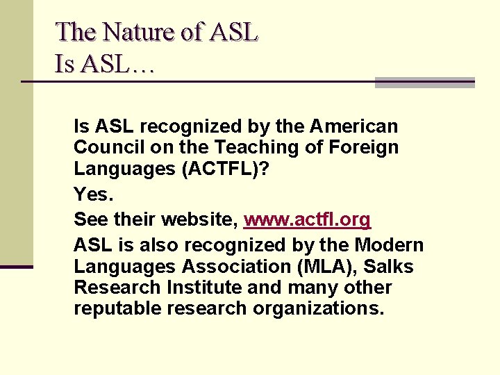 The Nature of ASL Is ASL… Is ASL recognized by the American Council on