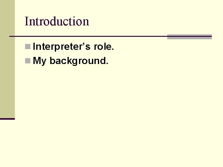 Introduction n Interpreter’s role. n My background. 