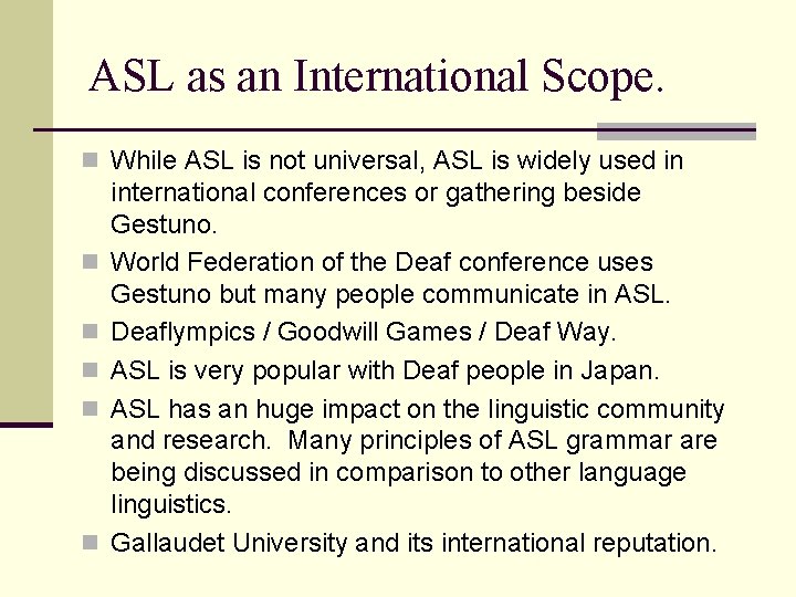 ASL as an International Scope. n While ASL is not universal, ASL is widely