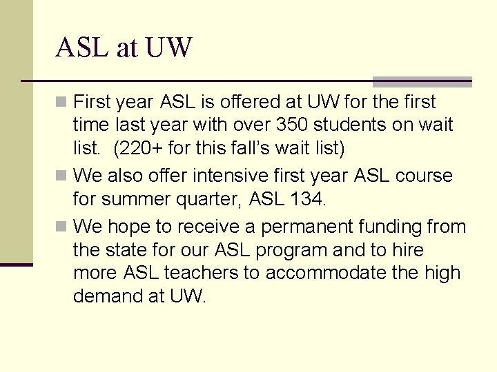 ASL at UW n First year ASL is offered at UW for the first