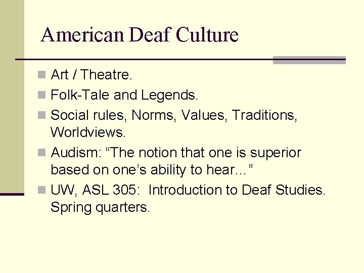 American Deaf Culture n Art / Theatre. n Folk-Tale and Legends. n Social rules,