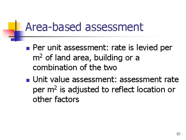 Area-based assessment n n Per unit assessment: rate is levied per m 2 of