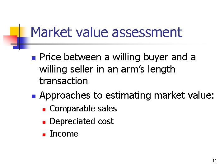 Market value assessment n n Price between a willing buyer and a willing seller