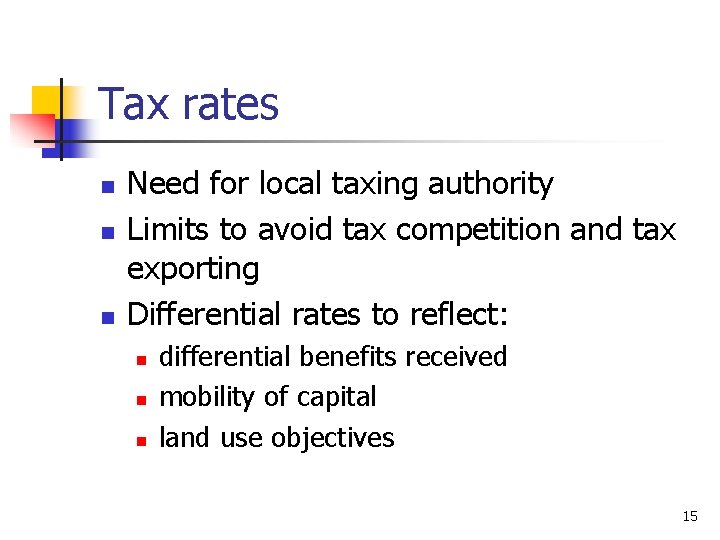 Tax rates n n n Need for local taxing authority Limits to avoid tax
