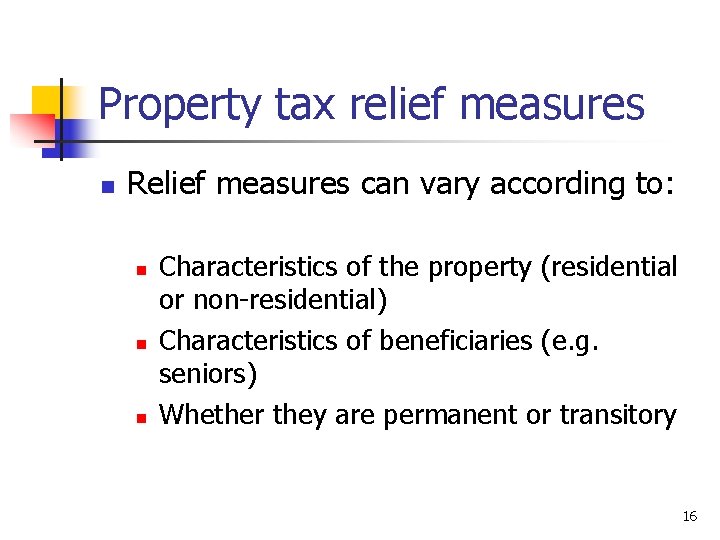 Property tax relief measures n Relief measures can vary according to: n n n