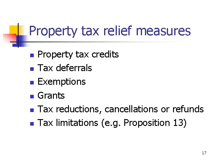 Property tax relief measures n n n Property tax credits Tax deferrals Exemptions Grants