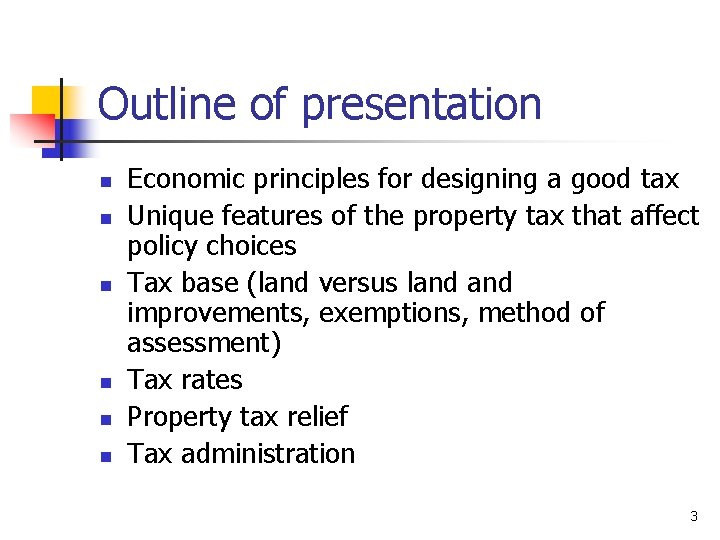 Outline of presentation n n n Economic principles for designing a good tax Unique