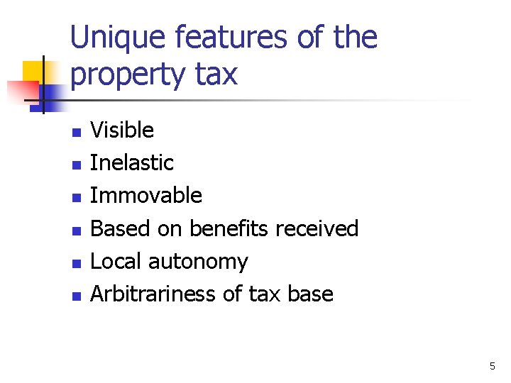 Unique features of the property tax n n n Visible Inelastic Immovable Based on