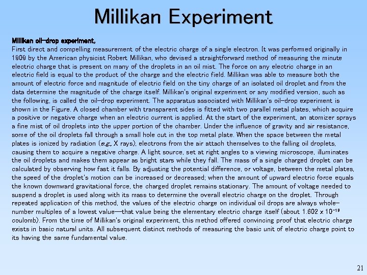Millikan Experiment Millikan oil-drop experiment, First direct and compelling measurement of the electric charge