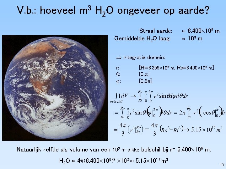 V. b. : hoeveel m 3 H 2 O ongeveer op aarde? Straal aarde: