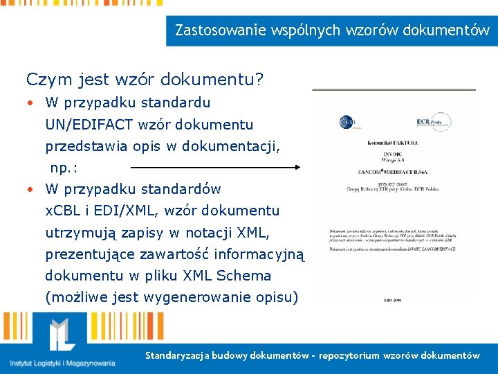 Zastosowanie wspólnych wzorów dokumentów Czym jest wzór dokumentu? • W przypadku standardu UN/EDIFACT wzór