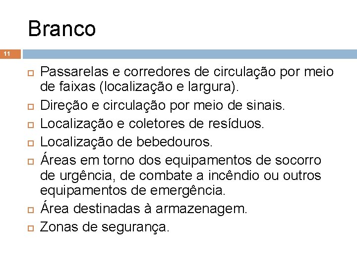Branco 11 Passarelas e corredores de circulação por meio de faixas (localização e largura).