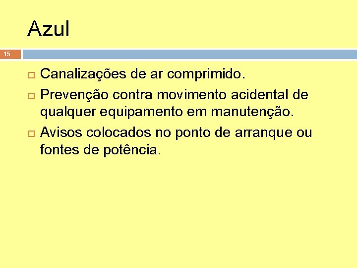 Azul 15 Canalizações de ar comprimido. Prevenção contra movimento acidental de qualquer equipamento em